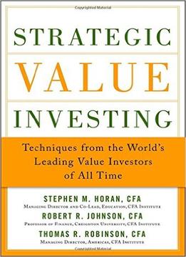 Strategic Value Investing: Practical Techniques Of Leading Value Investors