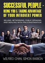 Successful People – Being You & Taking Advantage Of Your Introvert Power: