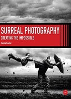 Surreal Photography: Creating The Impossible