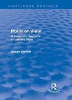 Susan L. Ehrlich, Point Of View: A Linguistic Analysis Of Literary Style