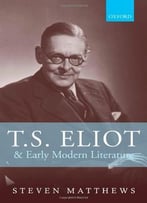 T.S. Eliot And Early Modern Literature