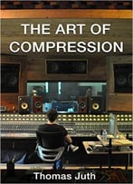 The Art Of Compression