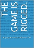 The Best Selling Guide To Buying Business Software: Buying Business Software 101