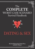 The Complete Worst-Case Scenario Survival Handbook: Dating & Sex