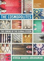 The Cosmopolites: The Coming Of The Global Citizen