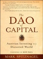 The Dao Of Capital: Austrian Investing In A Distorted World