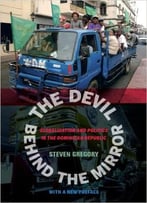 The Devil Behind The Mirror: Globalization And Politics In The Dominican Republic