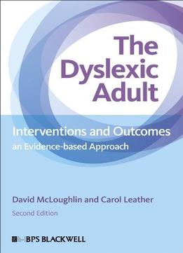 The Dyslexic Adult: Interventions And Outcomes – An Evidence-Based Approach, 2Nd Edition