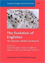 The Evolution Of Englishes: The Dynamic Model And Beyond