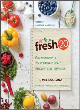 The Fresh 20: 20-Ingredient Meal Plans For Health And Happiness 5 Nights A Week