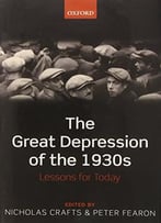 The Great Depression Of The 1930s: Lessons For Today