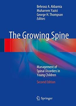The Growing Spine: Management Of Spinal Disorders In Young Children, 2Nd Edition