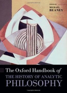 The Handbook Of The History Of Analytic Philosophy