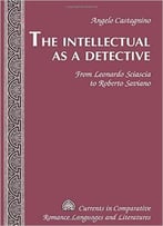The Intellectual As A Detective: From Leonardo Sciascia To Roberto Saviano