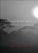 The Last Blank Spaces: Exploring Africa And Australia
