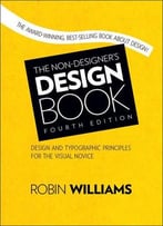 The Non-Designer’S Design Book, 4th Edition