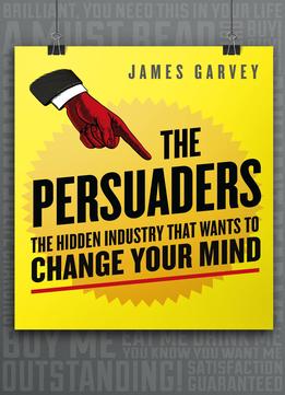 The Persuaders: The Hidden Industry That Wants To Change Your Mind
