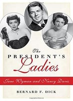 The President’S Ladies: Jane Wyman And Nancy Davis