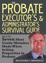 The Probate Administrator’S And Executor’S Survival Guide