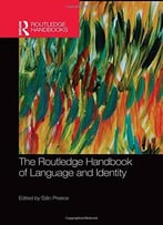 The Routledge Handbook Of Language And Identity