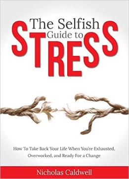 The Selfish Guide To Stress