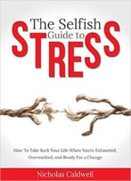 The Selfish Guide To Stress