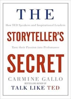 The Storyteller’S Secret: From Ted Speakers To Business Legends, Why Some Ideas Catch On And Others Don’T