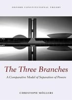 The Three Branches: A Comparative Model Of Separation Of Powers