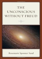 The Unconscious Without Freud