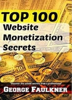 Top 100 Website Monetization Secrets