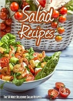 Top 50 Most Delicious Salad Recipes