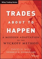 Trades About To Happen: A Modern Adaptation Of The Wyckoff Method