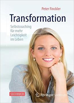 Transformation – Selbstcoaching Für Mehr Leichtigkeit Im Leben