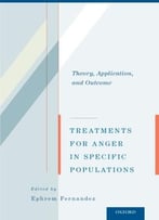 Treatments For Anger In Specific Populations: Theory, Application, And Outcome