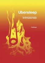 Ubersleep: Nap-Based Sleep Schedules And The Polyphasic Lifestyle, Second Edition