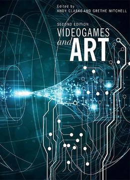 Videogames And Art: Second Edition