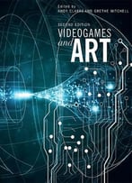Videogames And Art: Second Edition