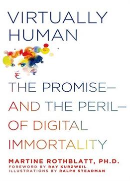 Virtually Human: The Promise – And The Peril – Of Digital Immortality