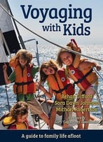 Voyaging With Kids – A Guide To Family Life Afloat