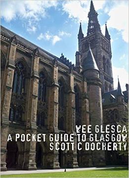 Wee Glesca 2015 – My Pocket Guide To Glasgow: Early 2015 Edition From A Glasgow Insider