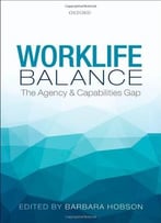 Worklife Balance: The Agency And Capabilities Gap