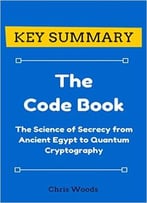 [Key Summary] The Code Book: The Science Of Secrecy From Ancient Egypt To Quantum Cryptography