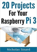 20 Projects For Your Raspberry Pi 3