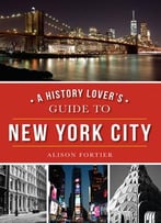 A History Lover’S Guide To New York City