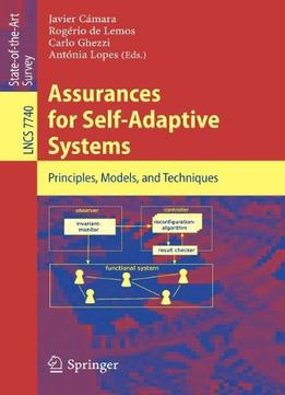 Assurances For Self-Adaptive Systems: Principles, Models, And Techniques