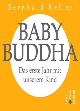 Babybuddha: Das Erste Jahr Mit Unserem Kind
