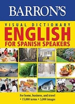 Barron’S Visual Dictionary: English For Spanish Speakers: Ingles Para Hispanohablantes