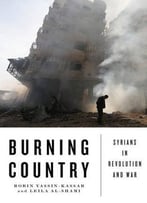 Burning Country: Syrians In Revolution And War