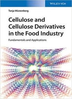 Cellulose And Cellulose Derivatives In The Food Industry: Fundamentals And Applications