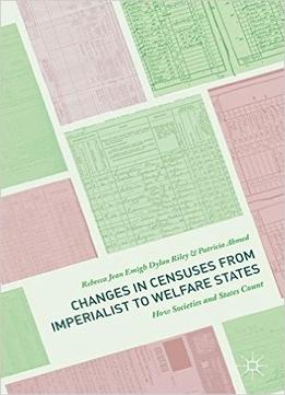 Changes In Censuses From Imperialist To Welfare States: How Societies And States Count